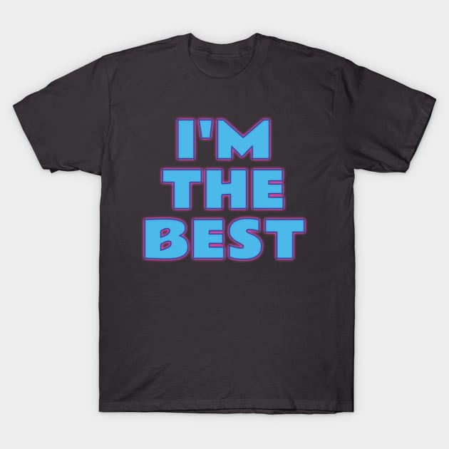 I'm The Best T-Shirt by emojiawesome